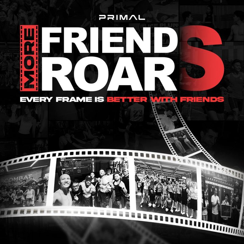 More Friends More Roars, the Bring A Friend campaign at Primal